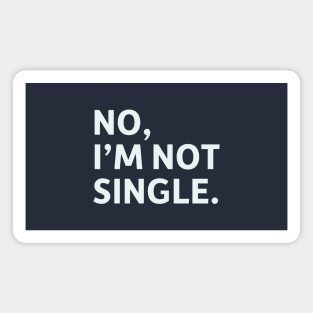 No, I'm Not Single. Magnet